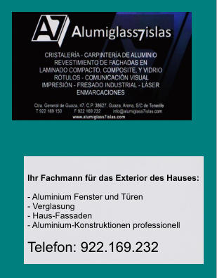 Ihr Fachmann für das Exterior des Hauses:  - Aluminium Fenster und Türen - Verglasung - Haus-Fassaden - Aluminium-Konstruktionen professionell  Telefon: 922.169.232