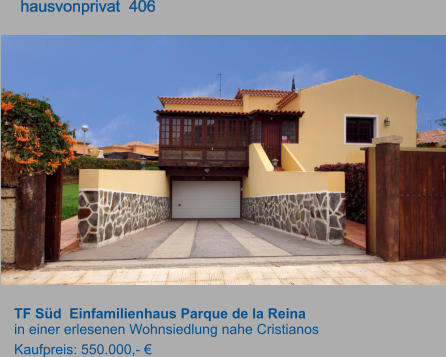 TF Süd  Einfamilienhaus Parque de la Reina  in einer erlesenen Wohnsiedlung nahe Cristianos Kaufpreis: 550.000,- €        hausvonprivat  406