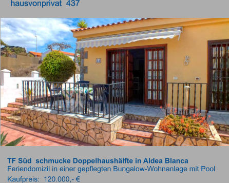 TF Süd  schmucke Doppelhaushälfte in Aldea Blanca Feriendomizil in einer gepflegten Bungalow-Wohnanlage mit Pool Kaufpreis:  120.000,- €         hausvonprivat  437