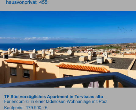 TF Süd vorzügliches Apartment in Torviscas alto Feriendomizil in einer tadellosen Wohnanlage mit Pool Kaufpreis:  179.900,- €         hausvonprivat  455