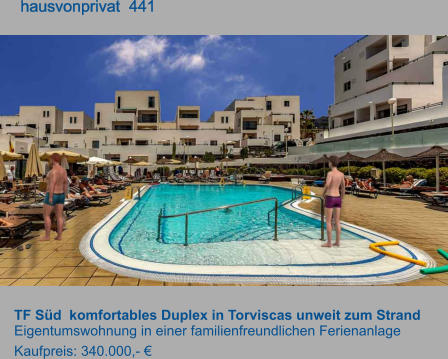 TF Süd  komfortables Duplex in Torviscas unweit zum Strand Eigentumswohnung in einer familienfreundlichen Ferienanlage Kaufpreis: 340.000,- €        hausvonprivat  441